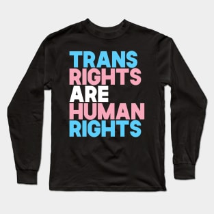 Trans Rights Are Human Rights Long Sleeve T-Shirt